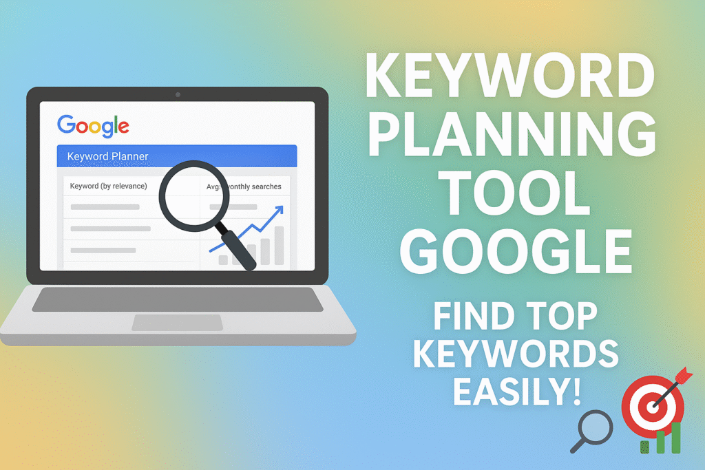 Keyword Planning Tool Google: How to Find the Best Keywords for Your Website